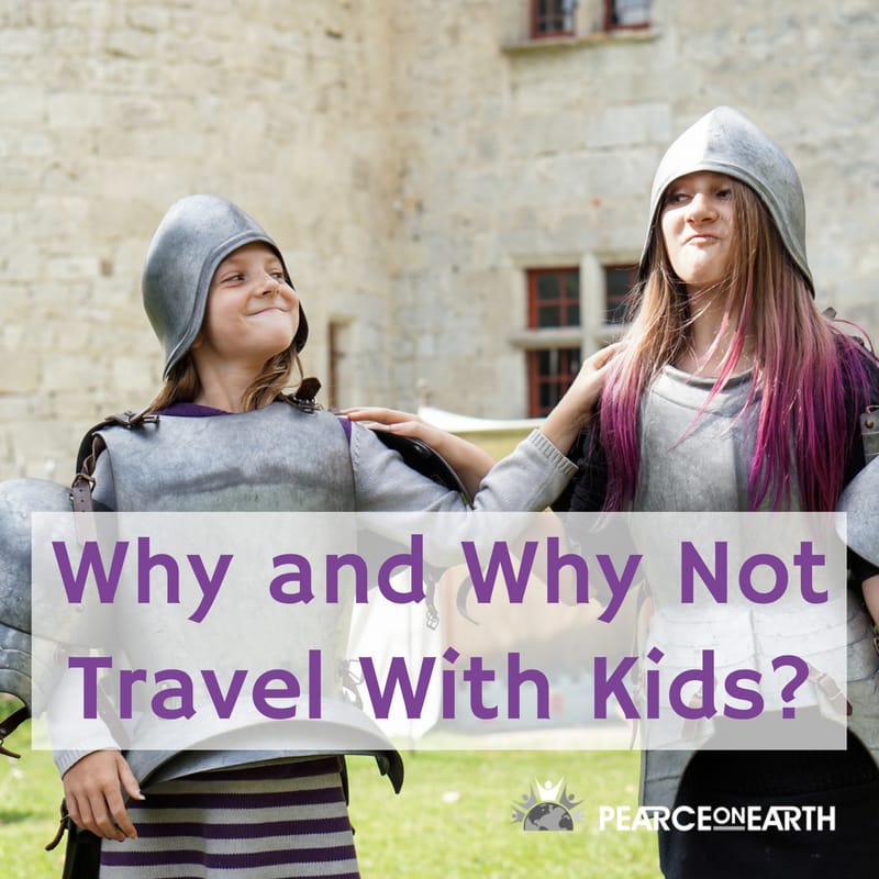 Why and Why Not Travel With Kids- (1)